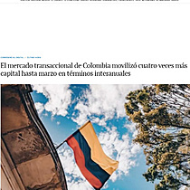 El mercado transaccional de Colombia moviliz cuatro veces ms capital hasta marzo en trminos interanuales